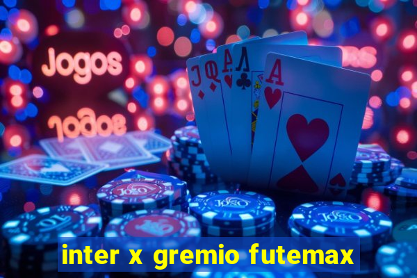 inter x gremio futemax